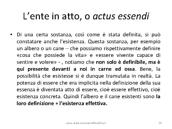 L’ente in atto, o actus essendi • Di una certa sostanza, così come è