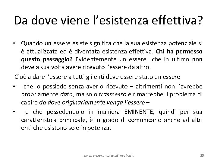 Da dove viene l’esistenza effettiva? • Quando un essere esiste significa che la sua