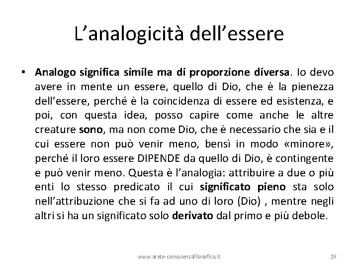 L’analogicità dell’essere • Analogo significa simile ma di proporzione diversa. Io devo avere in