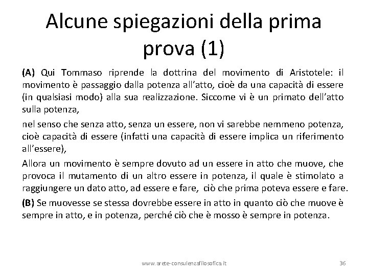 Alcune spiegazioni della prima prova (1) (A) Qui Tommaso riprende la dottrina del movimento