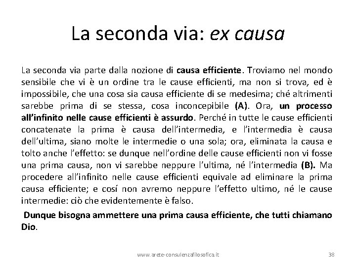 La seconda via: ex causa La seconda via parte dalla nozione di causa efficiente.