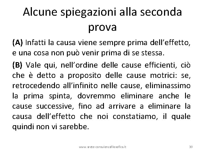 Alcune spiegazioni alla seconda prova (A) Infatti la causa viene sempre prima dell’effetto, e