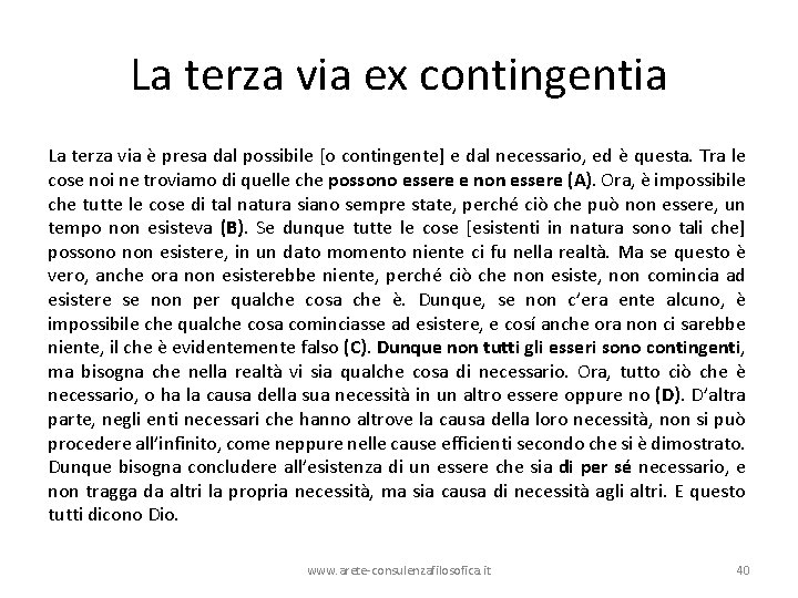 La terza via ex contingentia La terza via è presa dal possibile [o contingente]