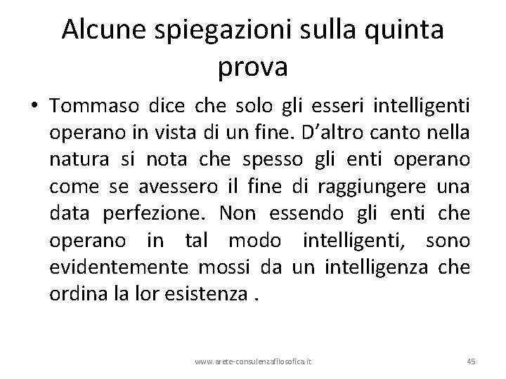 Alcune spiegazioni sulla quinta prova • Tommaso dice che solo gli esseri intelligenti operano