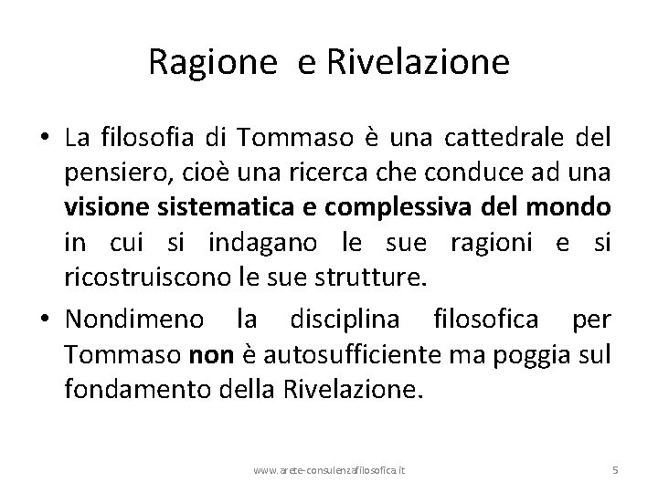 Ragione e Rivelazione • La filosofia di Tommaso è una cattedrale del pensiero, cioè