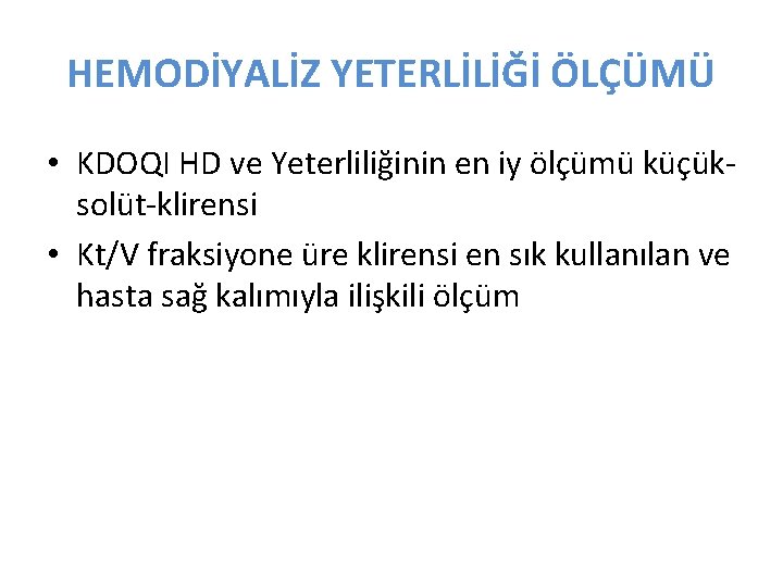 HEMODİYALİZ YETERLİLİĞİ ÖLÇÜMÜ • KDOQI HD ve Yeterliliğinin en iy ölçümü küçük‐ solüt‐klirensi •