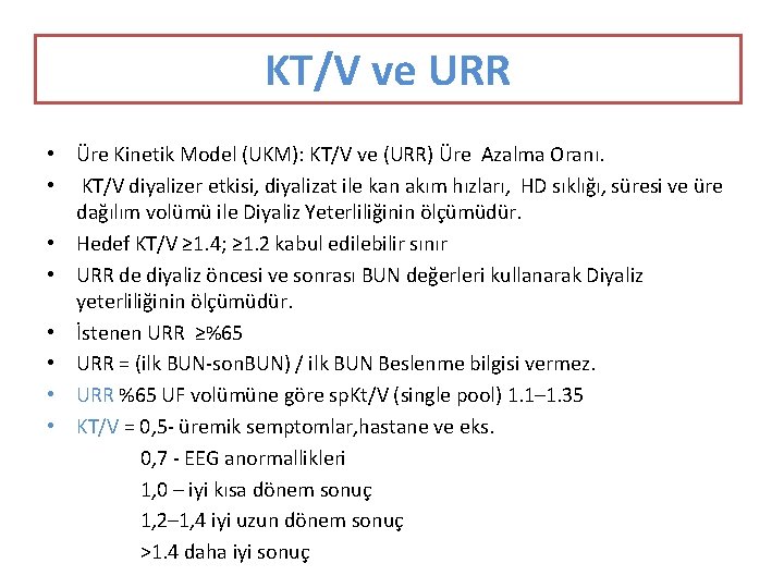 KT/V ve URR • Üre Kinetik Model (UKM): KT/V ve (URR) Üre Azalma Oranı.