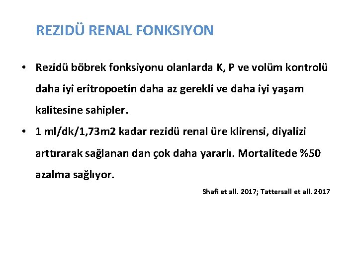 REZIDÜ RENAL FONKSIYON • Rezidü böbrek fonksiyonu olanlarda K, P ve volüm kontrolü daha