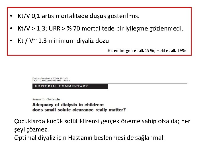  • Kt/V 0, 1 artış mortalitede düşüş gösterilmiş. • Kt/V > 1, 3;