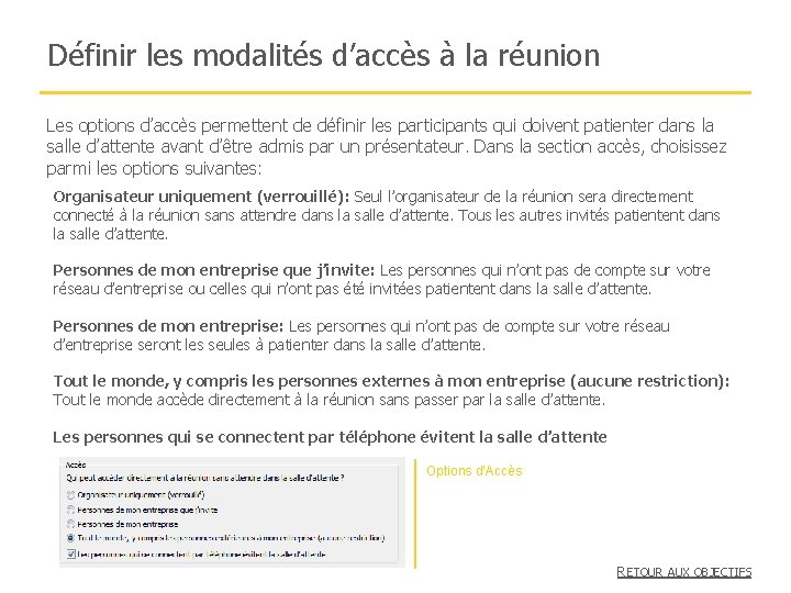 Définir les modalités d’accès à la réunion Les options d’accès permettent de définir les