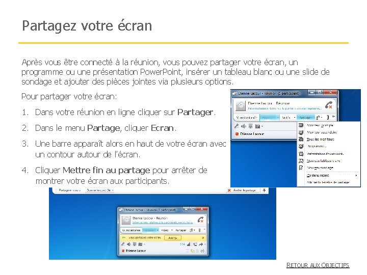 Partagez votre écran Après vous être connecté à la réunion, vous pouvez partager votre