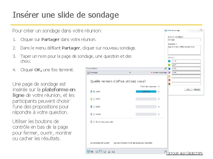 Insérer une slide de sondage Pour créer un sondage dans votre réunion: 1. Cliquer