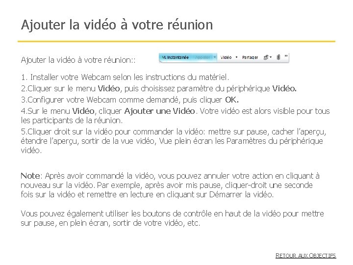 Ajouter la vidéo à votre réunion: : 1. Installer votre Webcam selon les instructions