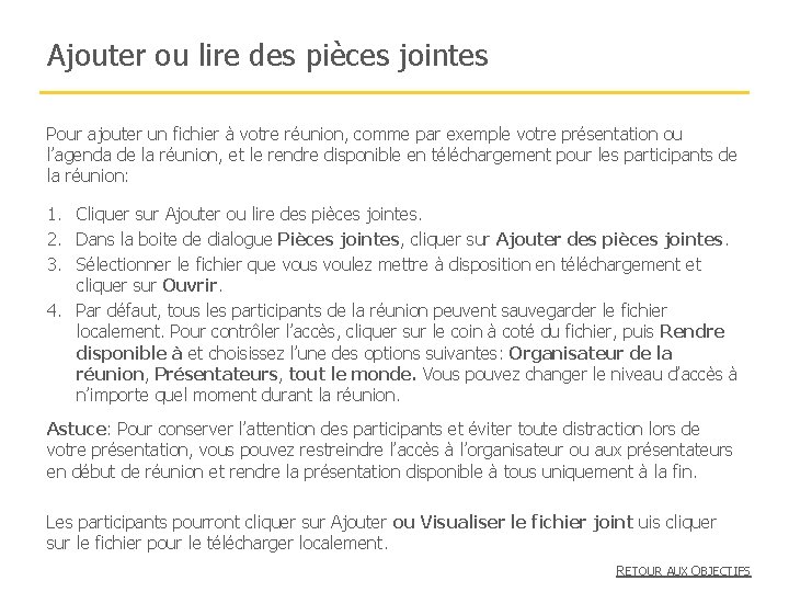 Ajouter ou lire des pièces jointes Pour ajouter un fichier à votre réunion, comme