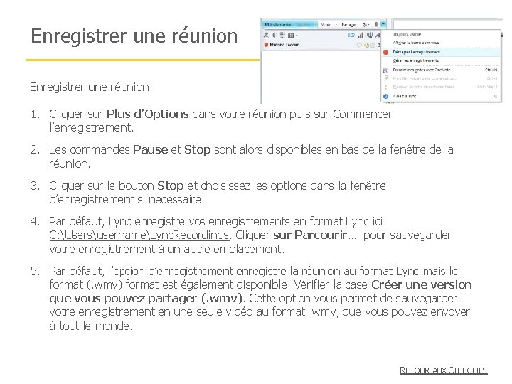 Enregistrer une réunion: 1. Cliquer sur Plus d’Options dans votre réunion puis sur Commencer