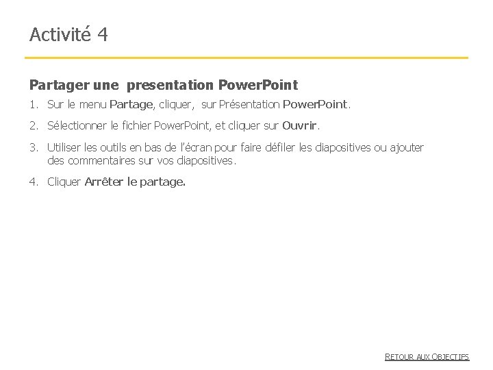 Activité 4 Partager une presentation Power. Point 1. Sur le menu Partage, cliquer, sur