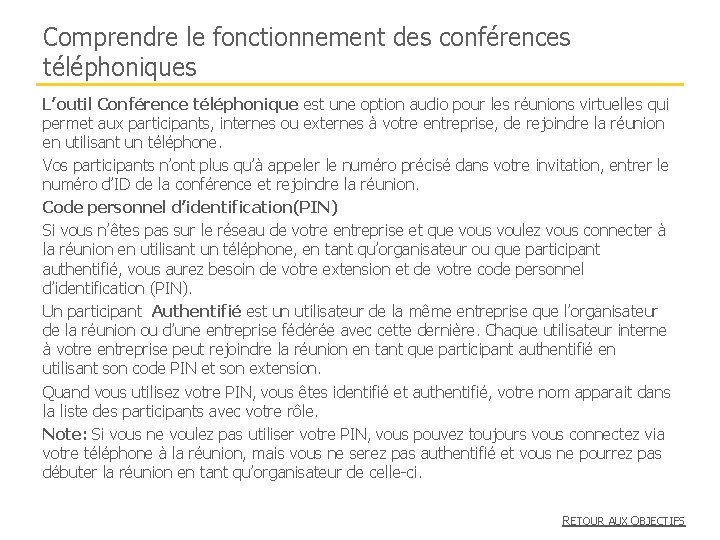 Comprendre le fonctionnement des conférences téléphoniques L’outil Conférence téléphonique est une option audio pour