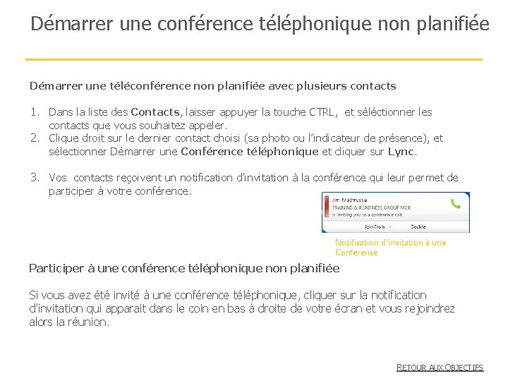 Démarrer une conférence téléphonique non planifiée Démarrer une téléconférence non planifiée avec plusieurs contacts