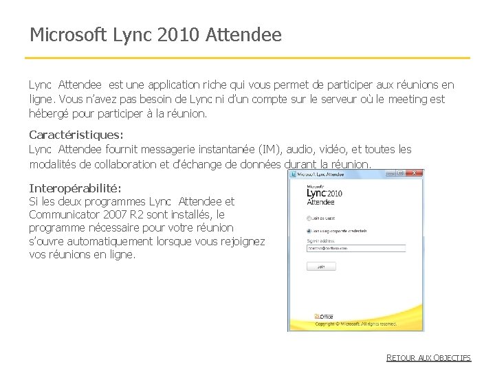 Microsoft Lync 2010 Attendee Lync Attendee est une application riche qui vous permet de