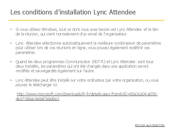Les conditions d’installation Lync Attendee • Si vous utilisez Windows, tout ce dont vous