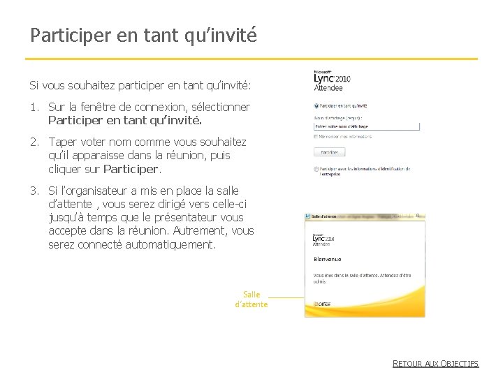 Participer en tant qu’invité Si vous souhaitez participer en tant qu’invité: 1. Sur la