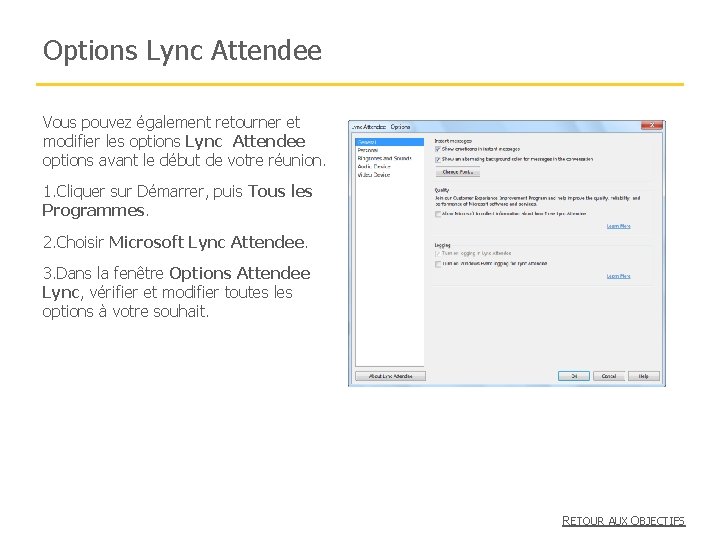 Options Lync Attendee Vous pouvez également retourner et modifier les options Lync Attendee options