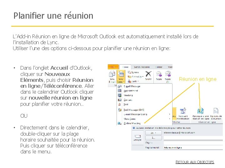 Planifier une réunion L’Add-in Réunion en ligne de Microsoft Outlook est automatiquement installé lors