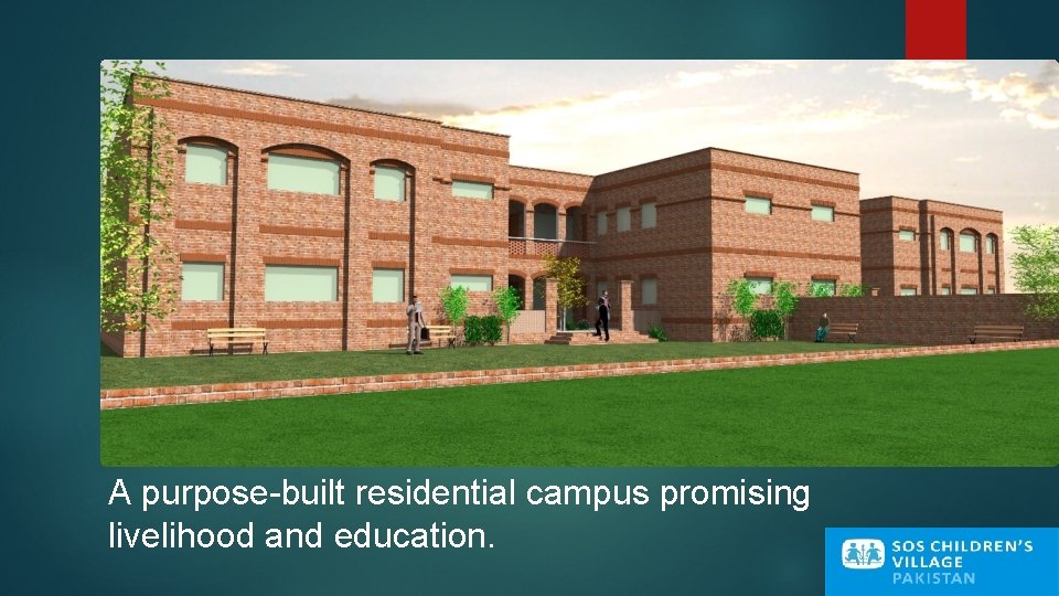 A purpose-built residential campus promising livelihood and education. 