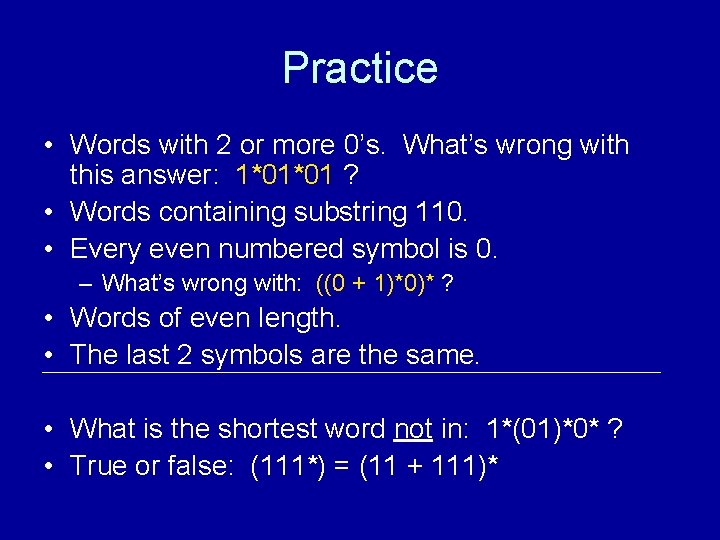 Practice • Words with 2 or more 0’s. What’s wrong with this answer: 1*01*01