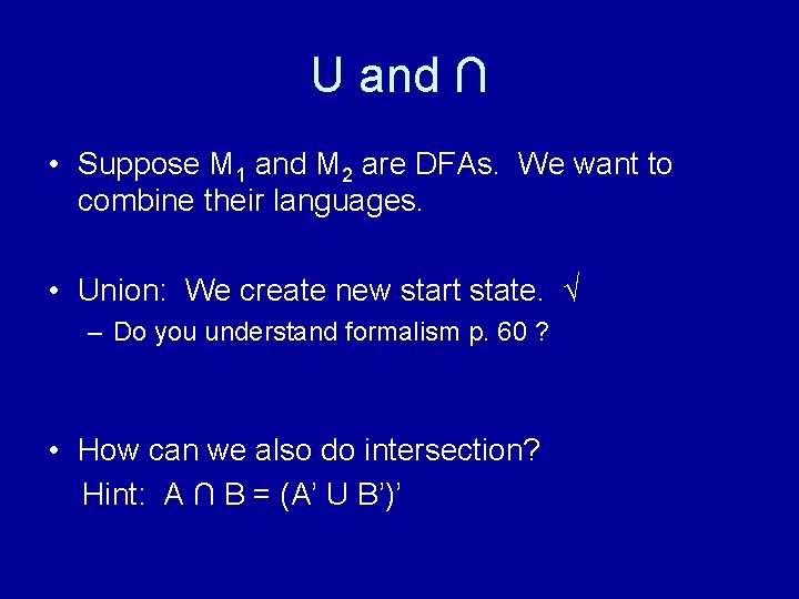 U and ∩ • Suppose M 1 and M 2 are DFAs. We want
