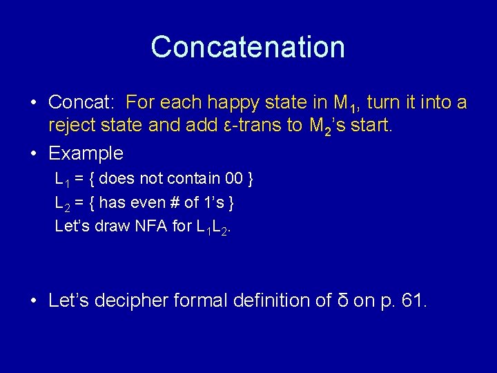 Concatenation • Concat: For each happy state in M 1, turn it into a