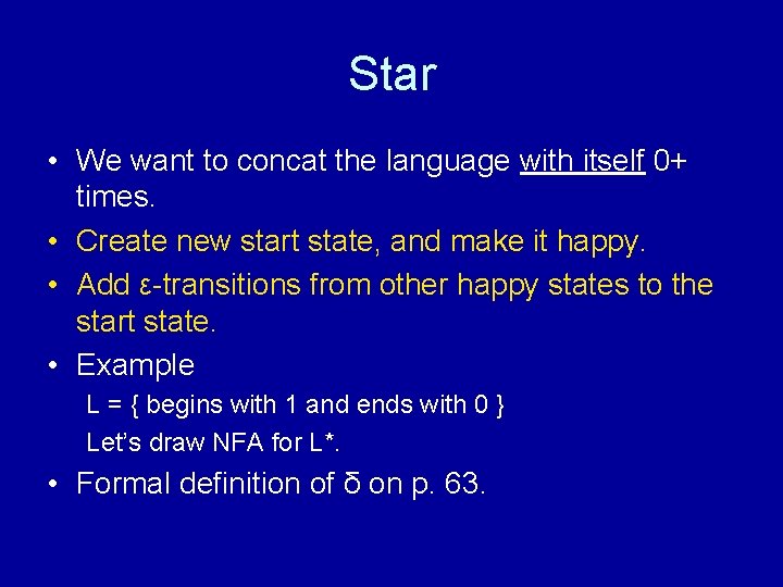 Star • We want to concat the language with itself 0+ times. • Create
