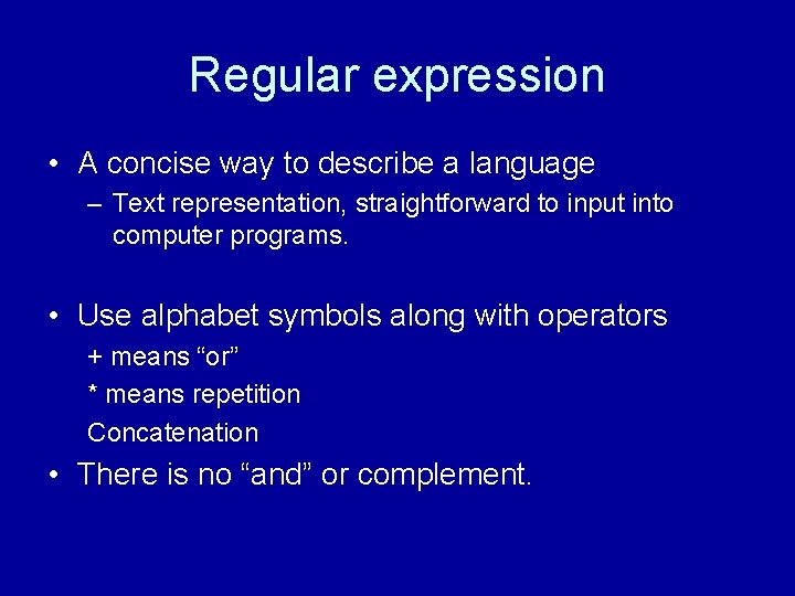 Regular expression • A concise way to describe a language – Text representation, straightforward