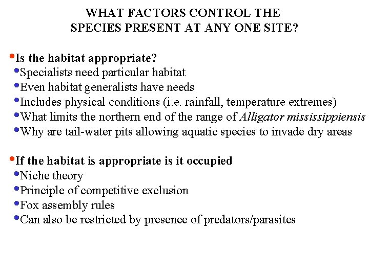 WHAT FACTORS CONTROL THE SPECIES PRESENT AT ANY ONE SITE? • Is the habitat