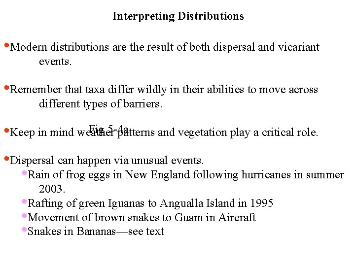 Interpreting Distributions • Modern distributions are the result of both dispersal and vicariant events.