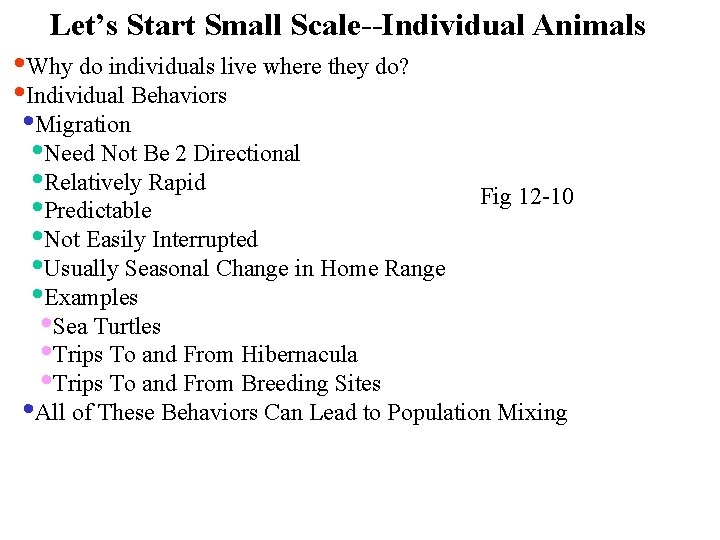 Let’s Start Small Scale--Individual Animals • Why do individuals live where they do? •