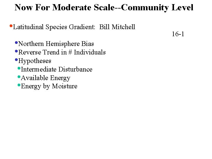 Now For Moderate Scale--Community Level • Latitudinal Species Gradient: Bill Mitchell • Northern Hemisphere