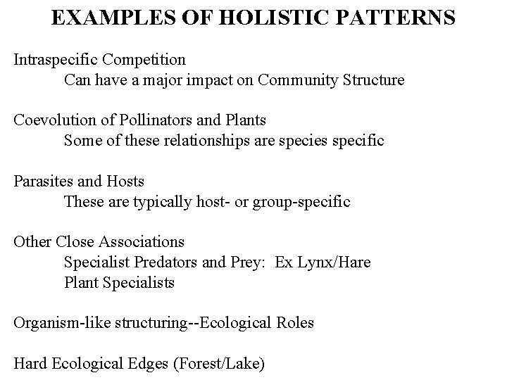 EXAMPLES OF HOLISTIC PATTERNS Intraspecific Competition Can have a major impact on Community Structure