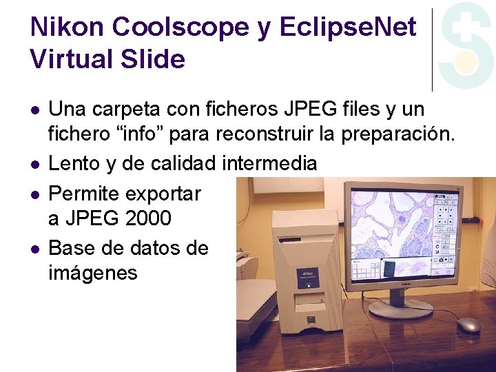 Nikon Coolscope y Eclipse. Net Virtual Slide l l Una carpeta con ficheros JPEG