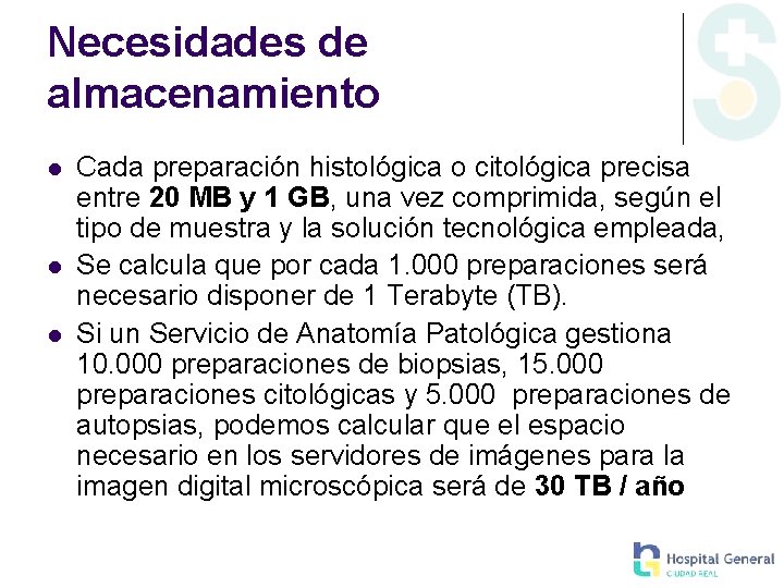 Necesidades de almacenamiento l l l Cada preparación histológica o citológica precisa entre 20