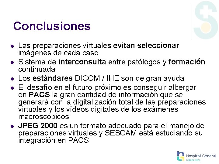 Conclusiones l l l Las preparaciones virtuales evitan seleccionar imágenes de cada caso Sistema