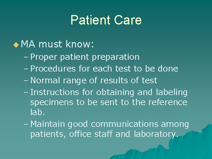 Patient Care u MA must know: – Proper patient preparation – Procedures for each