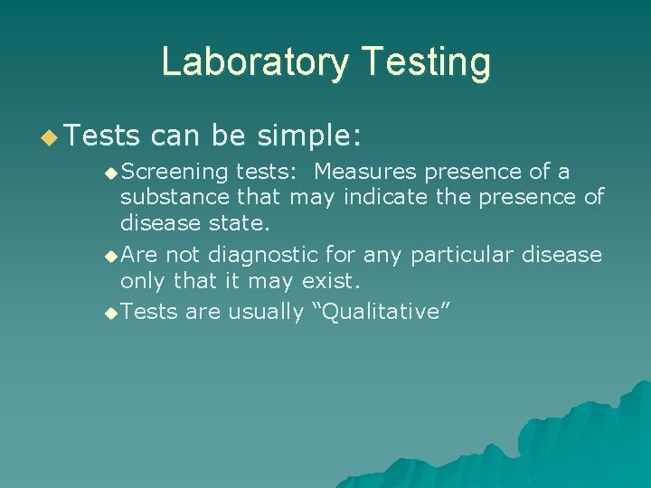 Laboratory Testing u Tests can be simple: u Screening tests: Measures presence of a