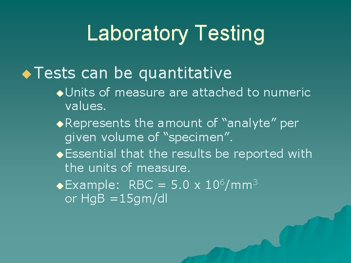 Laboratory Testing u Tests can be quantitative u Units of measure attached to numeric