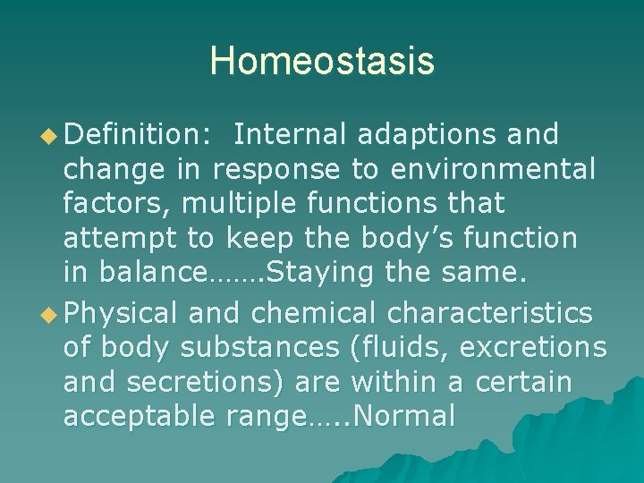 Homeostasis u Definition: Internal adaptions and change in response to environmental factors, multiple functions