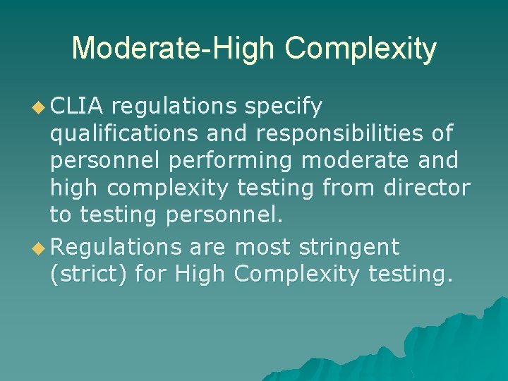 Moderate-High Complexity u CLIA regulations specify qualifications and responsibilities of personnel performing moderate and