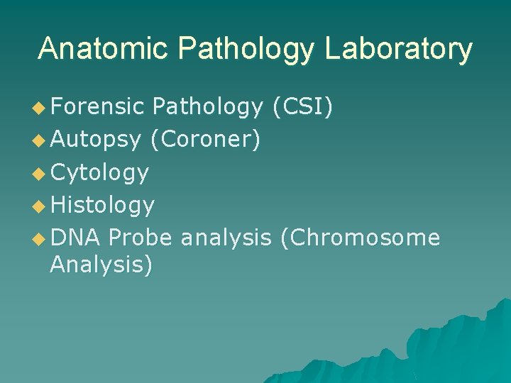 Anatomic Pathology Laboratory u Forensic Pathology (CSI) u Autopsy (Coroner) u Cytology u Histology