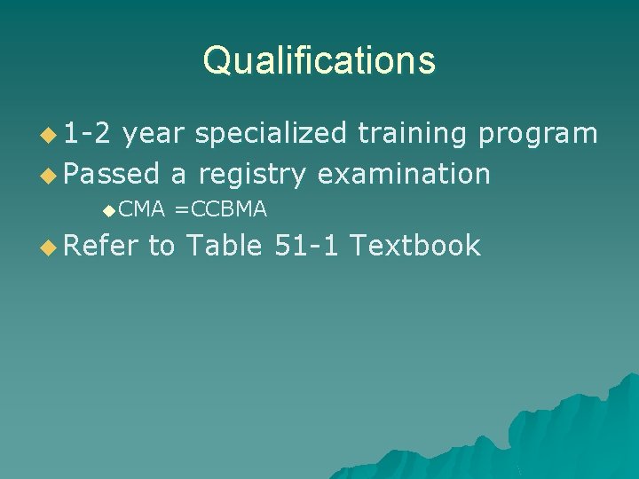 Qualifications u 1 -2 year specialized training program u Passed a registry examination u