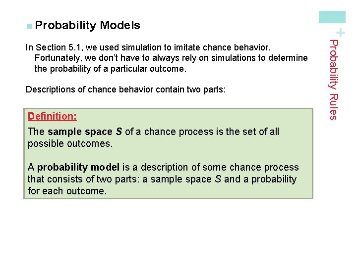 Models Descriptions of chance behavior contain two parts: Definition: The sample space S of