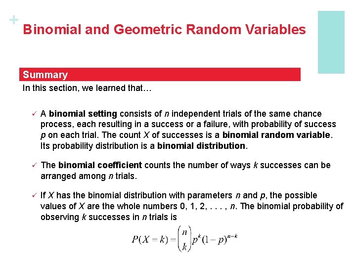 + Binomial and Geometric Random Variables Summary In this section, we learned that… ü